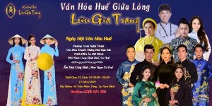 Lưu Gia Trang quy tụ các nghệ nhân tham dự sự kiện Ngày hội Văn hóa Huế